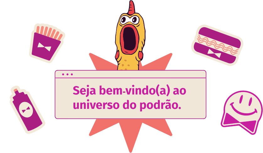 Seja bem-vindo(a) ao universo do podrão!